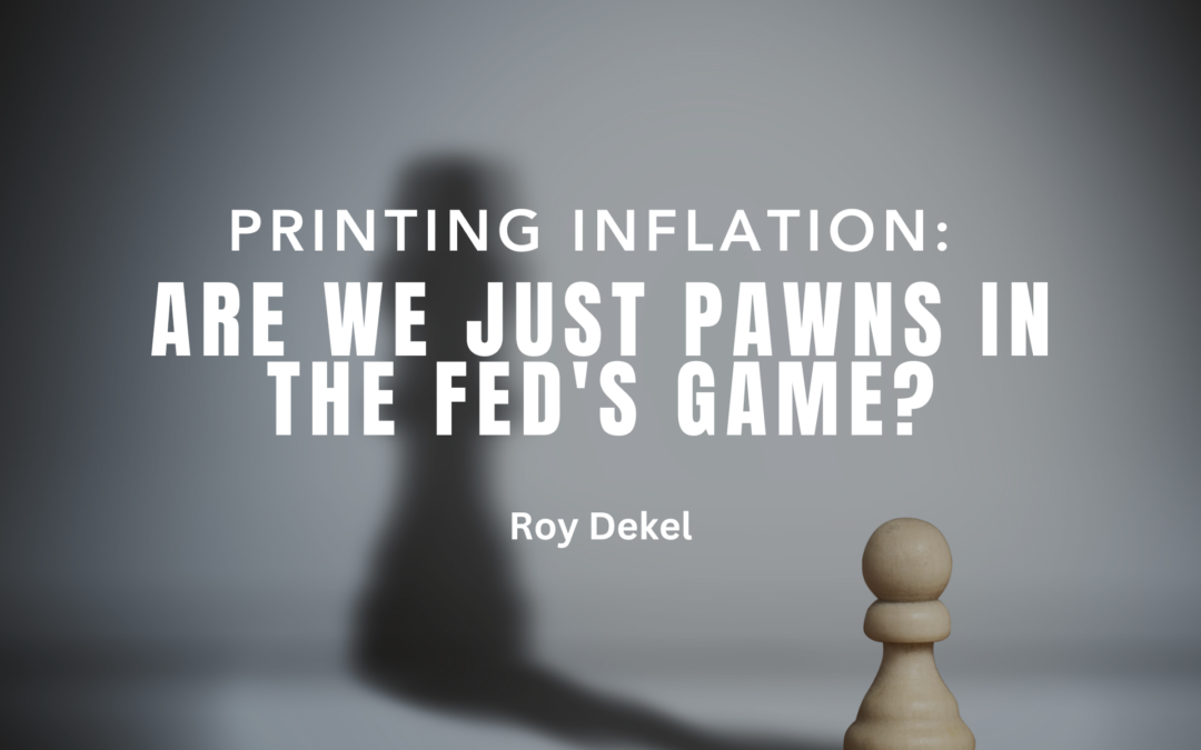 Printing Inflation: Are We Just Pawns In The Fed’s Game?